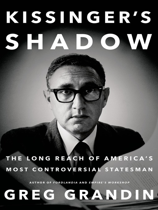 Title details for Kissinger's Shadow by Greg Grandin - Wait list